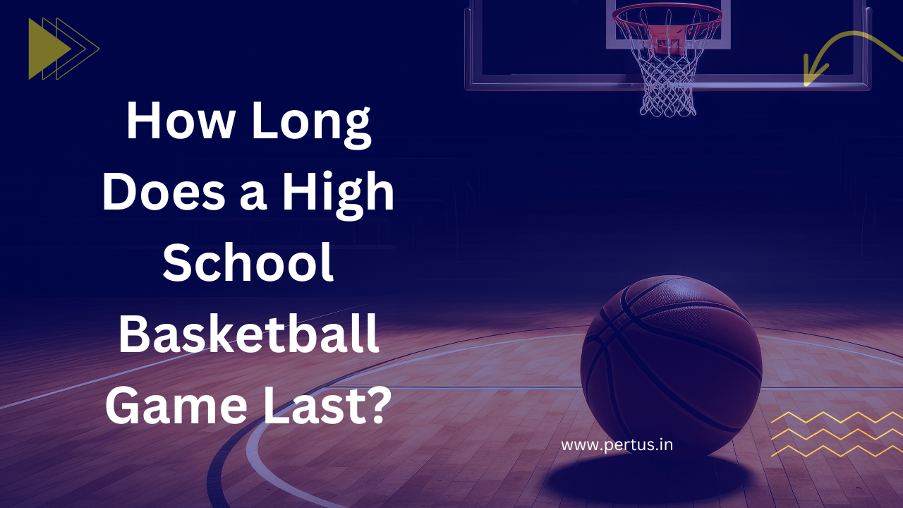 How Long Does A High School Basketball Game Last?